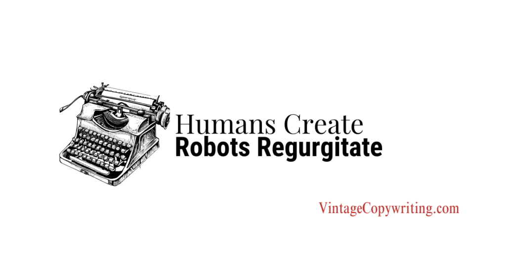 Text reads: "Humans Create Robots Regurgitate" vintage typewriter -- from canva -- site identity for vintagecopywriting.com